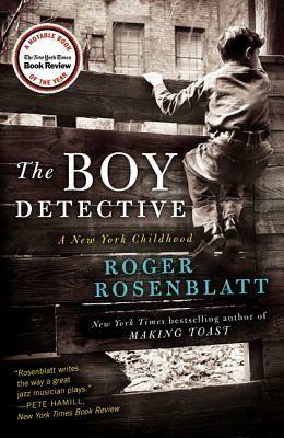 The Boy Detective: A New York Childhood by Roger Rosenblatt