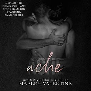 Ache  by Marley Valentine