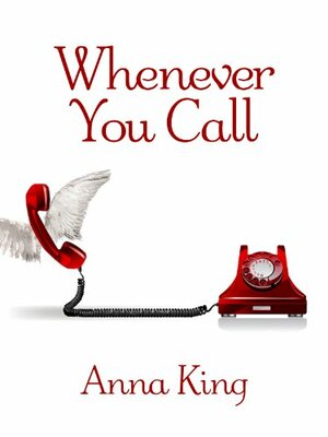Whenever You Call by Anna King