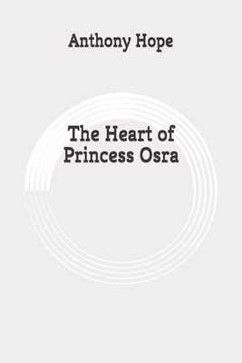 The Heart of Princess Osra: Original by Anthony Hope