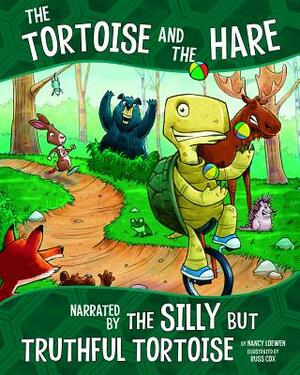 The Tortoise and the Hare: Narrated by the Silly But Truthful Tortoise by Nancy Loewen