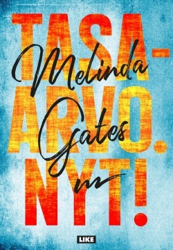 Tasa-arvo. Nyt! by Melinda Gates