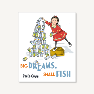 Big Dreams, Small Fish by Paula Cohen