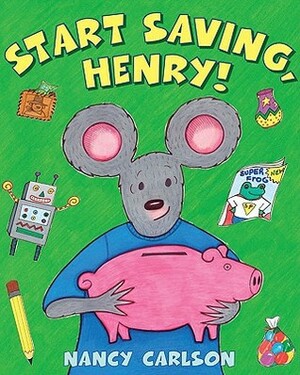 Start Saving, Henry! by Nancy Carlson