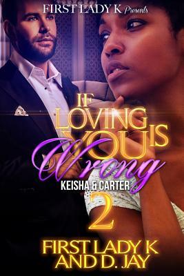 If Loving You is Wrong 2: Keisha & Carter by Kirsten D. Bailey, Darryl J. Johnson