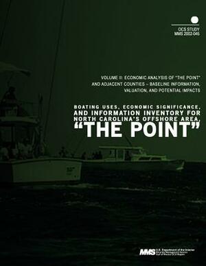 Boating Uses, Economic Significance, and Information Inventory for North Carolina's Offshore Area, " The Point" Volume 2: Economic Analysis of " The P by U. S. Department of the Interior