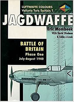 Jagdwaffe: Battle of Britain-Phase One-Luftwaffe Colour-V2 Section 1 by Eric Mombeek, David Wadman
