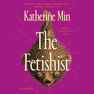 The Fetishist  by Katherine Min