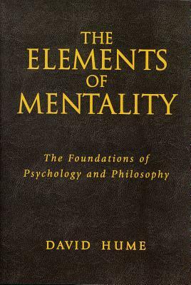 The Elements of Mentality: The Foundations of Psychology and Philosophy by David Hume