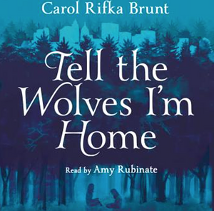 Tell the Wolves I'm Home by Carol Rifka Brunt