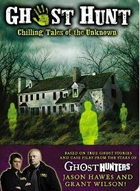 Ghost Hunt: Chilling Tales of the Search for the Unknown by Jason Hawes