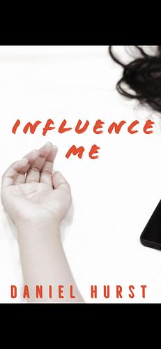 Influence Me by Daniel Hurst