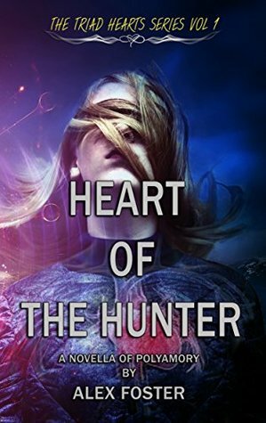Heart of the Hunter: A Novella of Polyamory by Alex Foster