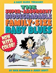 The Super-Absorbent, Biodegradable, Family-Size Baby Blues: A Baby Blues Treasury by Rick Kirkman