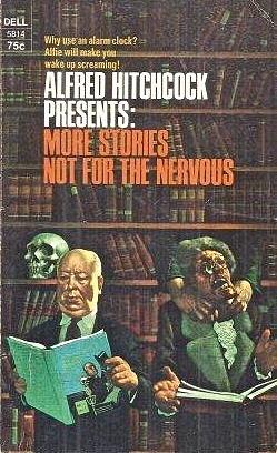 Alfred Hitchcock Presents: More Stories Not for the Nervous by Alfred Hitchcock