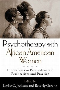 Psychotherapy with African American Women: Innovations in Psychodynamic Perspectives and Practice by 
