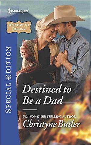 Destined to be a Dad by Christyne Butler, Christyne Butler