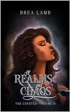 Of Realms and Chaos: Special Edition by Brea Lamb, Brea Lamb