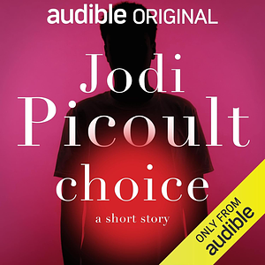 Choice: a short story by Jodi Picoult