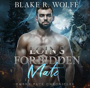 Eoin's Forbidden Mate by Blake R. Wolfe