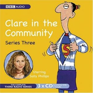 Clare in the Community: Series Three by Sally Phillips, Harry Venning, David Ramsden