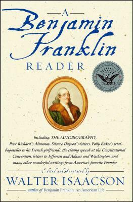 A Benjamin Franklin Reader by Walter Isaacson