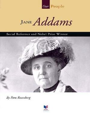Jane Addams: Social Reformer and Nobel Prize Winner by Pam Rosenberg