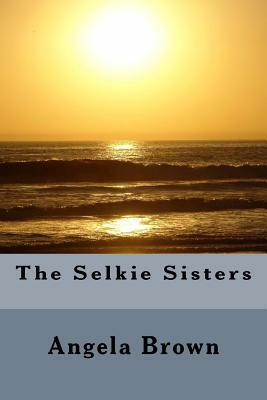 The Selkie Sisters by Angela L. Brown