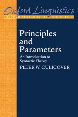 Principles and Parameters: An Introduction to Syntactic Theory by Peter W. Culicover