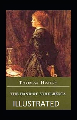 The Hand of Ethelberta Illustrated by Thomas Hardy