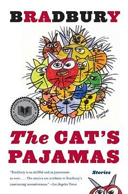 The Cat's Pajamas: Stories by Ray Bradbury
