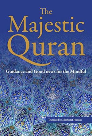 The Majestic Quran: A Plain English Translation by Musharraf Hussain
