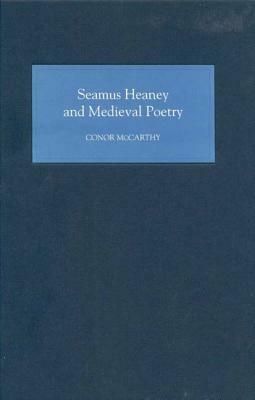 Seamus Heaney and Medieval Poetry by Conor McCarthy