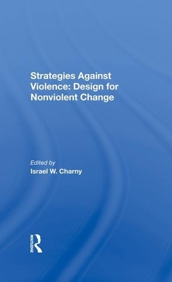 Strategies Against Violence: Design for Nonviolent Change by Israel W. Charny