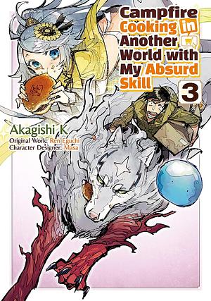 Campfire Cooking in Another World with my Absurd Skill (MANGA) Volume 3 by Ren Eguchi, Akagishi K