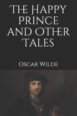 The Happy Prince and Other Tales by Oscar Wilde