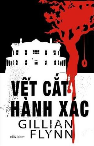 Vết Cắt Hành Xác by Gillian Flynn