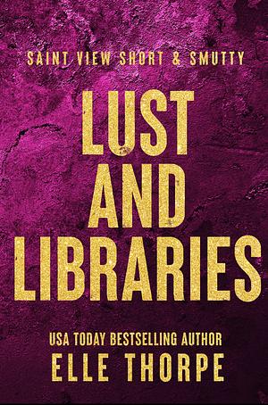 Lust and Libraries by Elle Thorpe