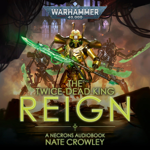 The Twice-Dead King: Reign by Nate Crowley