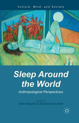 Sleep Around the World: Anthropological Perspectives by 