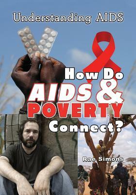 How Do AIDS & Poverty Connect? by Rae Simons