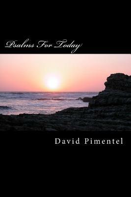 Psalms For Today: Cries of the Heart for Today's World by David Pimentel