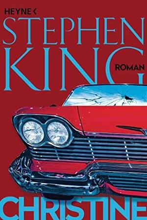 Christine: Roman by Stephen King