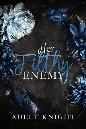 Her Filthy Enemy by Adele Knight