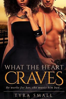 What The Heart Craves: A Billionaire Cowboy Pregnancy BWWM Romance by Tyra Small