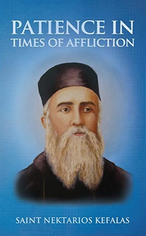 Patience in times of affliction by St. Nektarios of Aegina