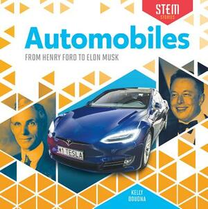 Automobiles: From Henry Ford to Elon Musk by Kelly Doudna