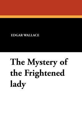 The Mystery of the Frightened Lady by Edgar Wallace