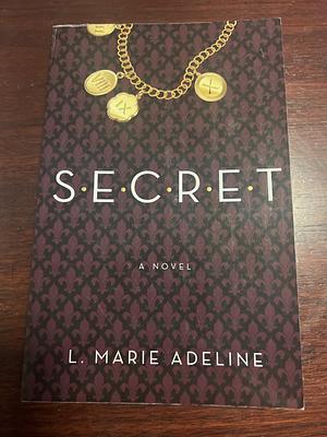 S.E.C.R.E.T. by L. Marie Adeline