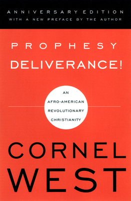 Prophesy Deliverance! by Cornel West